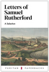 Letters of Samuel Rutherford - Puritan Paperbacks